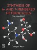 Kaur |  Synthesis of 6- and 7-Membered Heterocycles | eBook | Sack Fachmedien