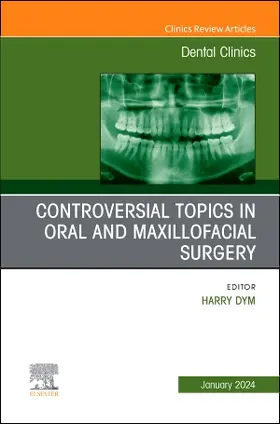 Dym |  Controversial Topics in Oral and Maxillofacial Surgery, an Issue of Dental Clinics of North America | Buch |  Sack Fachmedien