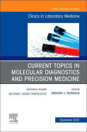 Tsongalis |  Current Topics in Molecular Diagnostics and Precision Medicine, an Issue of the Clinics in Laboratory Medicine | Buch |  Sack Fachmedien