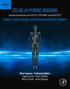 Leporace / Calabria / Gaudio MD-PhD |  Atlas of Hybrid Imaging Sectional Anatomy for PET/CT, PET/MRI and SPECT/CT Vol. 3: Heart, Lymph Node and Musculoskeletal System | eBook | Sack Fachmedien