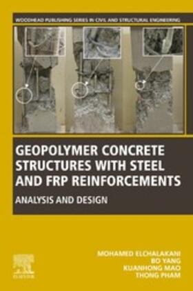 Elchalakani / Yang / Mao |  Geopolymer Concrete Structures with Steel and FRP Reinforcements | eBook | Sack Fachmedien