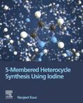 Kaur |  5-Membered Heterocycle Synthesis Using Iodine | eBook | Sack Fachmedien