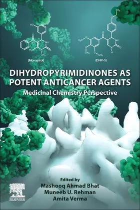 Ahmad Bhat / U Rehman / Verma | Dihydropyrimidinones as Potent Anticancer Agents | Buch | 978-0-443-19094-0 | sack.de