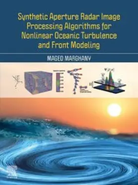 Marghany |  Synthetic Aperture Radar Image Processing Algorithms for Nonlinear Oceanic Turbulence and Front Modeling | eBook | Sack Fachmedien