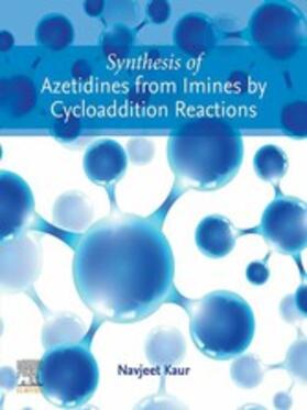 Kaur | Synthesis of Azetidines from Imines by Cycloaddition Reactions | E-Book | sack.de