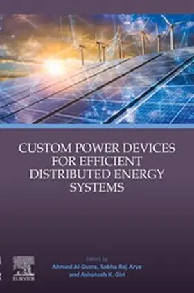 Al-Durra / Raj Arya / K. Giri | Custom Power Devices for Efficient Distributed Energy Systems | E-Book | www.sack.de