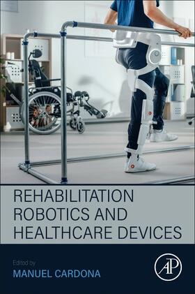 Cardona | Rehabilitation Robotics and Healthcare Devices | Buch | 978-0-443-21505-6 | sack.de