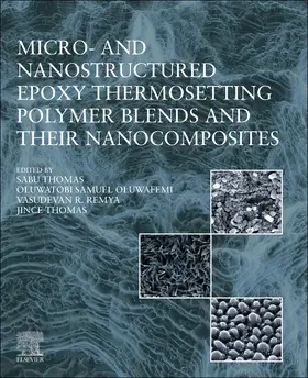 Thomas / Samuel Oluwafemi / R. Remya |  Micro- And Nanostructured Epoxy Thermosetting Polymer Blends and Their Nanocomposites | Buch |  Sack Fachmedien