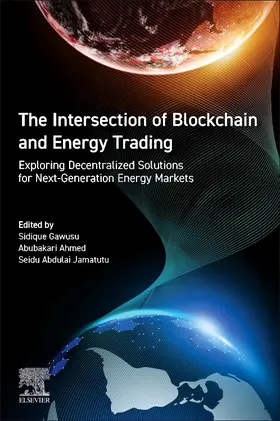 Gawusu / Ahmed / Jamatutu | The Intersection of Blockchain and Energy Trading | Buch | 978-0-443-23627-3 | sack.de