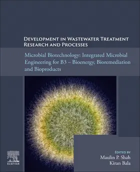 Shah / Bala |  Microbial Biotechnology: Integrated Microbial Engineering for B3 - Bioenergy, Bioremediation, and Bioproducts | Buch |  Sack Fachmedien