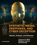 Malin / Canham / Kennedy |  Synthetic Media, Deepfakes, and Cyber Deception | Buch |  Sack Fachmedien