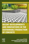 Khan / Akhtar / Bni Hani |  Recent Developments and Innovations in the Sustainable Production of Concrete | Buch |  Sack Fachmedien