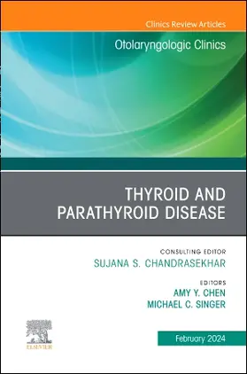 Chen / Singer |  Thyroid and Parathyroid Disease, an Issue of Otolaryngologic Clinics of North America | Buch |  Sack Fachmedien
