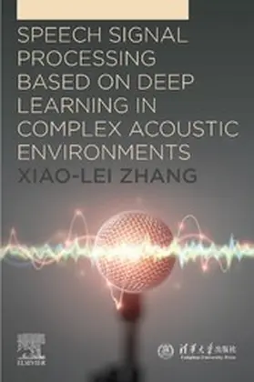 Zhang | Speech Signal Processing Based on Deep Learning in Complex Acoustic  Environments | E-Book | www.sack.de
