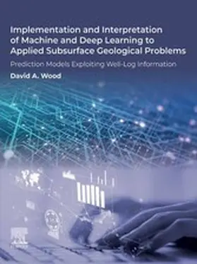 Wood | Implementation and Interpretation of Machine and Deep Learning to Applied Subsurface Geological Problems | E-Book | www.sack.de