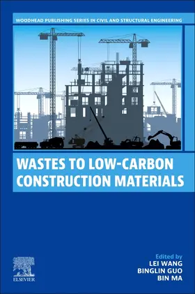 Wang / Guo / Ma |  Wastes to Low-Carbon Construction Materials | Buch |  Sack Fachmedien
