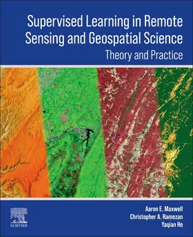 E Maxwell / Ramezan / He |  Supervised Learning in Remote Sensing and Geospatial Science | Buch |  Sack Fachmedien
