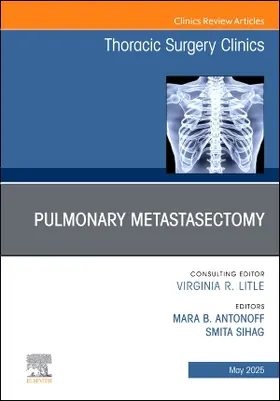 Sihag / Antonoff |  Pulmonary Metastasectomy, An Issue of Thoracic Surgery Clinics | Buch |  Sack Fachmedien