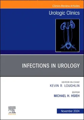 Hsieh |  Infections in Urology, an Issue of Urologic Clinics of North America | Buch |  Sack Fachmedien