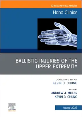 Miller / Chung |  Ballistic Injuries of the Upper Extremity, An Issue of Hand Clinics | Buch |  Sack Fachmedien