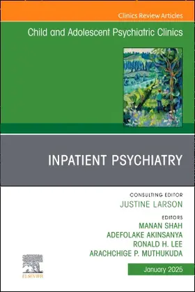 Shah / Akinsanya / Lee |  Inpatient Psychiatry, an Issue of Child and Adolescent Psychiatric Clinics of North America | Buch |  Sack Fachmedien