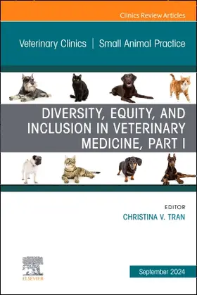 Tran |  Diversity, Equity, and Inclusion in Veterinary Medicine, Part I, an Issue of Veterinary Clinics of North America: Small Animal Practice | Buch |  Sack Fachmedien