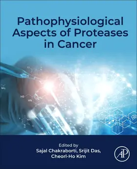 Chakraborti / Das / Kim |  Pathophysiological Aspects of Proteases in Cancer | Buch |  Sack Fachmedien