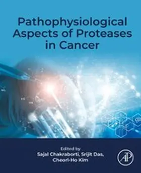 Chakraborti / Das / Kim |  Pathophysiological Aspects of Proteases in Cancer | eBook | Sack Fachmedien