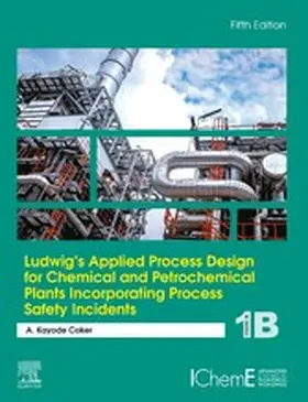 Coker | Ludwig's Applied Process Design for Chemical and Petrochemical Plants Incorporating Process Safety Incidents | E-Book | www.sack.de