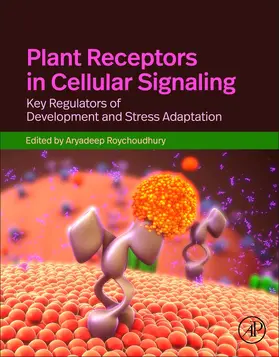 Roychoudhury |  Plant Receptors in Cellular Signaling | Buch |  Sack Fachmedien
