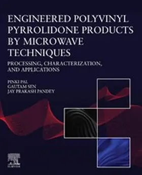 Pal / Sen / Pandey | Engineered Polyvinyl Pyrrolidone Products by Microwave Techniques: Processing, Characterization, and Applications | E-Book | www.sack.de