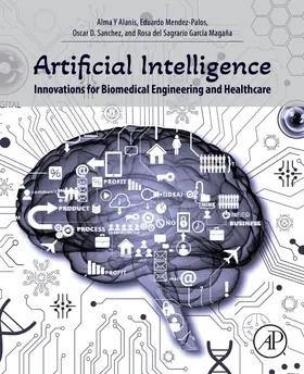 Y Alanis / Sanchez / Magaña | Artificial Intelligence Innovations for Biomedical Engineering and Healthcare | Buch | 978-0-443-32856-5 | www.sack.de