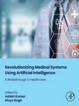 Kumar / Singh |  Revolutionizing Medical Systems using Artificial Intelligence | eBook | Sack Fachmedien