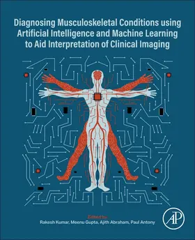 Gupta / Kumar / Abraham |  Diagnosing Musculoskeletal Conditions using Artifical Intelligence and Machine Learning to Aid Interpretation of Clinical Imaging | Buch |  Sack Fachmedien