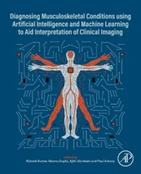 Kumar / Gupta / Abraham | Diagnosing Musculoskeletal Conditions using Artificial Intelligence and Machine Learning to Aid Interpretation of Clinical Imaging | E-Book | sack.de