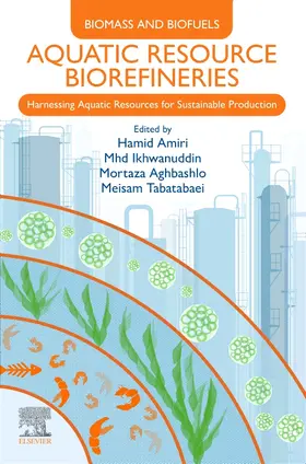 Amiri / Ikhwanuddin / Aghbashlo |  Aquatic Resource Biorefineries | Buch |  Sack Fachmedien