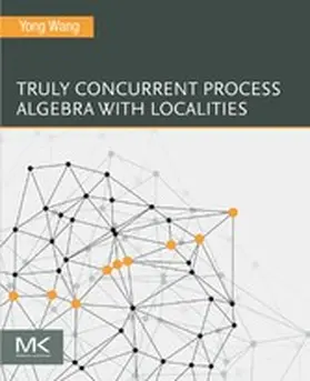 Wang | Truly Concurrent Process Algebra With Localities | E-Book | www.sack.de