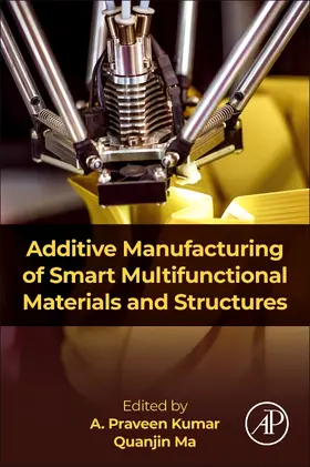 Kumar / Ma |  Additive Manufacturing of Smart Multifunctional Materials and Structures | Buch |  Sack Fachmedien
