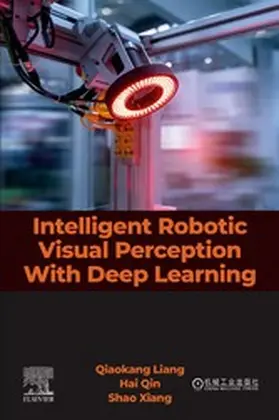 Liang / Qin candidate / Xiang | Intelligent Robotic Visual Perception With Deep Learning | E-Book | www.sack.de