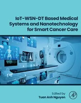 Nguyen |  IoT-WSN-DT Based Medical Systems and Nanotechnology for Smart Cancer Care | eBook | Sack Fachmedien