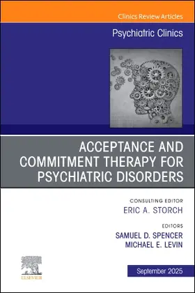 Levin / Spencer |  Acceptance and Commitment Therapy for Psychiatric Disorders, an Issue of Psychiatric Clinics of North America | Buch |  Sack Fachmedien