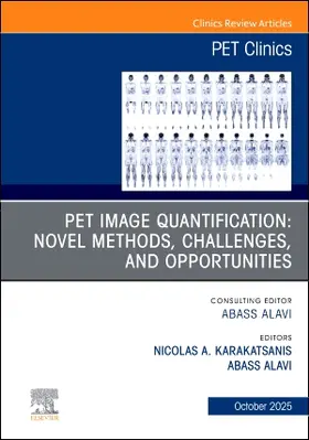 Karakatsanis / Alavi | Pet Image Quantification: Novel Methods, Challenges, and Opportunities, an Issue of Pet Clinics | Buch | 978-0-443-41753-5 | www.sack.de