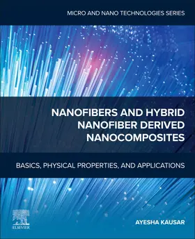 Kausar |  Nanofibers and Hybrid Nanofiber Derived Nanocomposites | Buch |  Sack Fachmedien