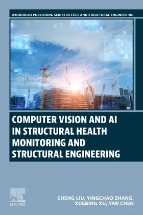 Liu / Zhang / Xu |  Computer Vision and AI in Structural Health Monitoring and Structural Engineering | Buch |  Sack Fachmedien