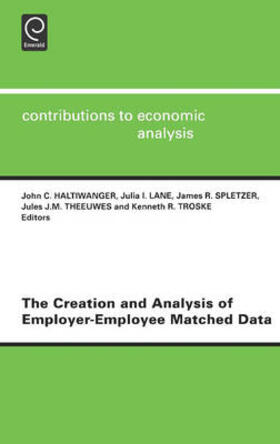 Haltiwanger / Lane | The Creation and Analysis of Employer-employee Matched Data | Buch | 978-0-444-50256-8 | sack.de