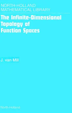 van Mill |  The Infinite-Dimensional Topology of Function Spaces | Buch |  Sack Fachmedien