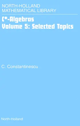 C* ALGEBRASSELECTED TOPICS VOLUME 5NORTH HOLLAND MATHEMATICAL LIBRARY VOLUME 62 (NHML) | Buch |  Sack Fachmedien