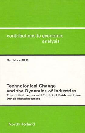 Dijk | Technological Change and the Dynamics of Industries | Buch | 978-0-444-51177-5 | sack.de