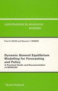 Dixon / Rimmer |  Dynamic General Equilibrium Modelling for Forecasting and Policy | Buch |  Sack Fachmedien