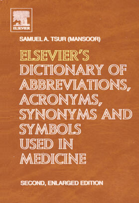 Tsur | Elsevier's Dictionary of Abbreviations, Acronyms, Synonyms and Symbols Used in Medicine | Buch | 978-0-444-51265-9 | sack.de